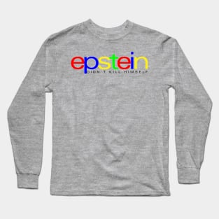 Epstein Didn't Kill Himself Long Sleeve T-Shirt